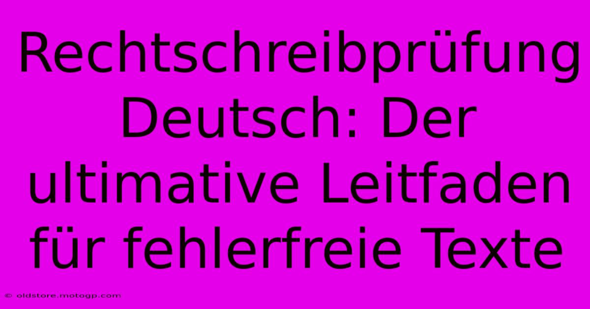 Rechtschreibprüfung Deutsch: Der Ultimative Leitfaden Für Fehlerfreie Texte