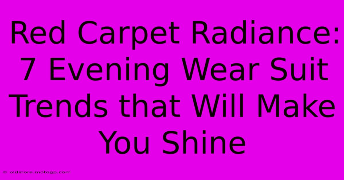 Red Carpet Radiance: 7 Evening Wear Suit Trends That Will Make You Shine