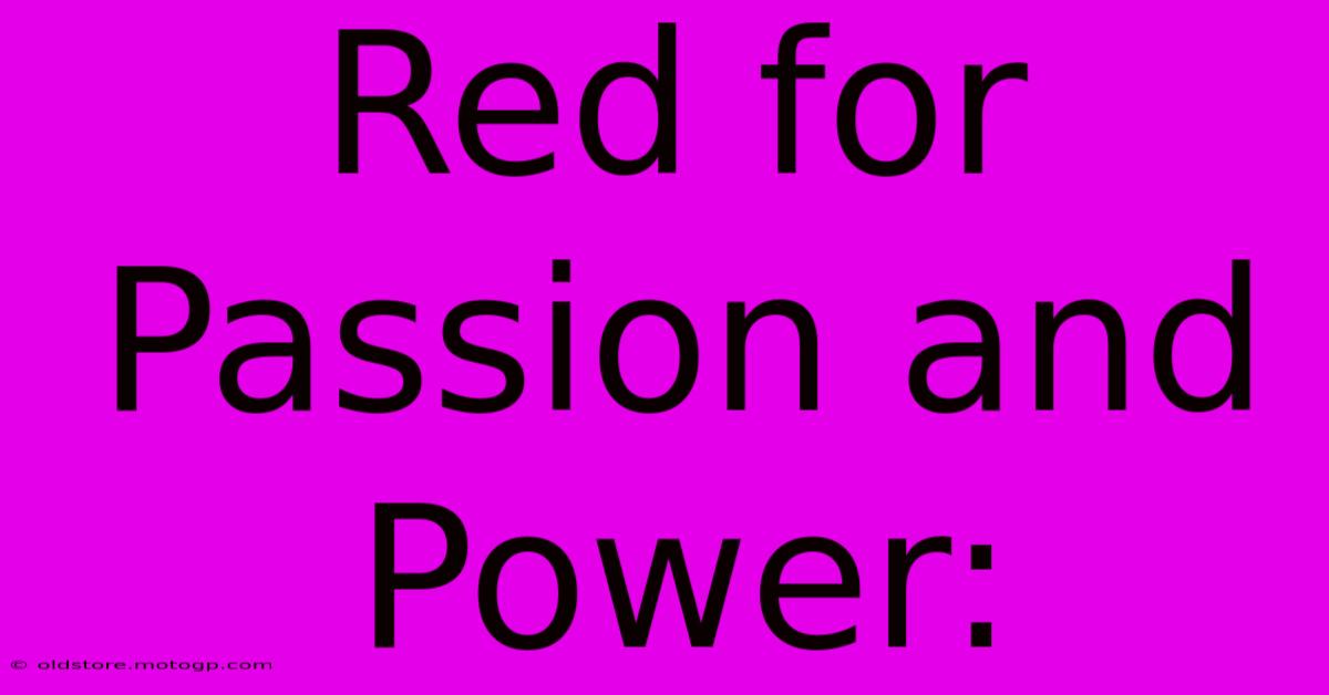 Red For Passion And Power: