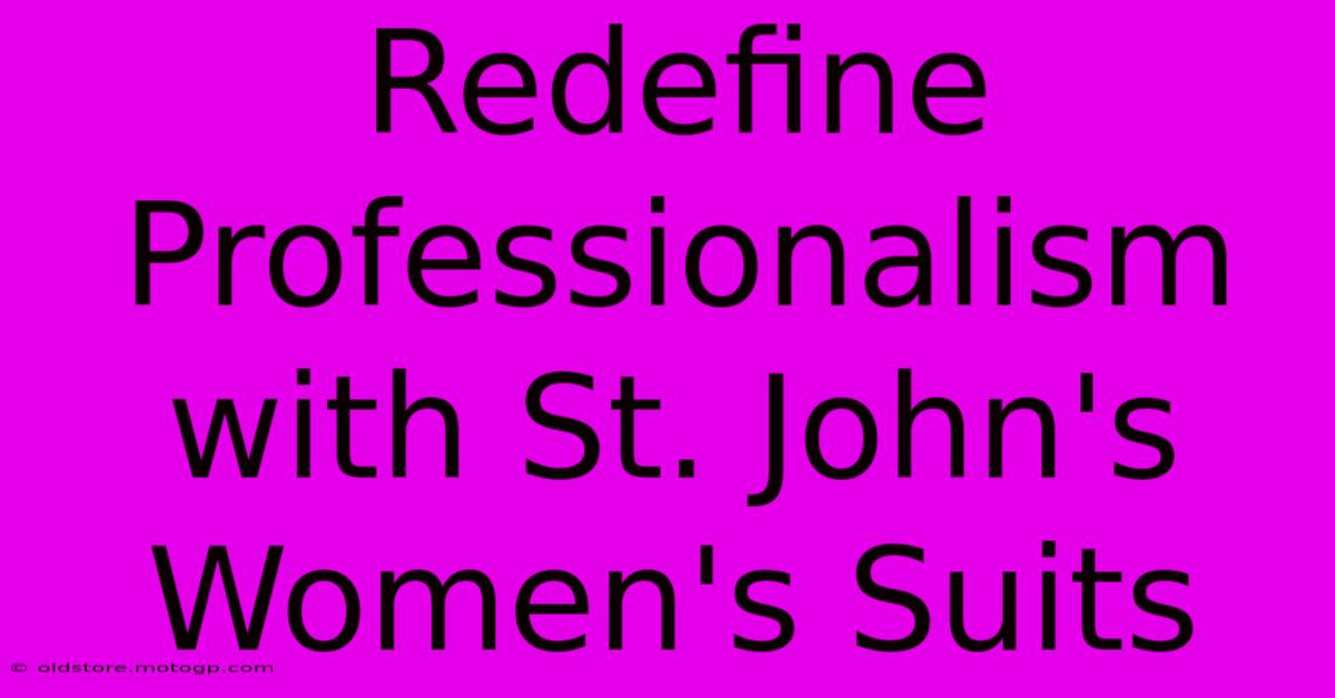 Redefine Professionalism With St. John's Women's Suits