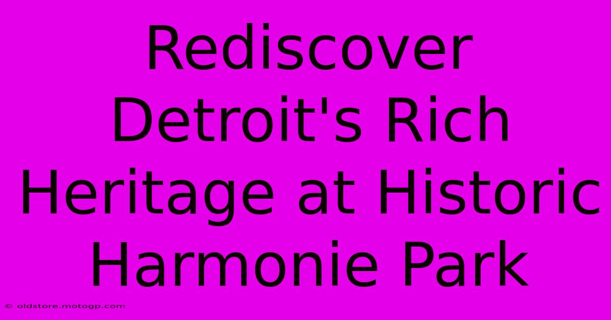 Rediscover Detroit's Rich Heritage At Historic Harmonie Park