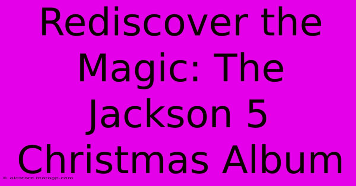 Rediscover The Magic: The Jackson 5 Christmas Album