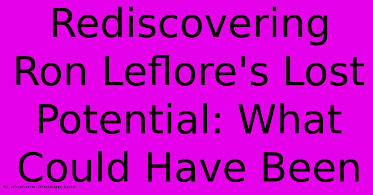 Rediscovering Ron Leflore's Lost Potential: What Could Have Been