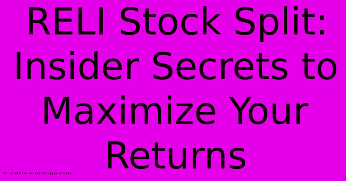 RELI Stock Split: Insider Secrets To Maximize Your Returns