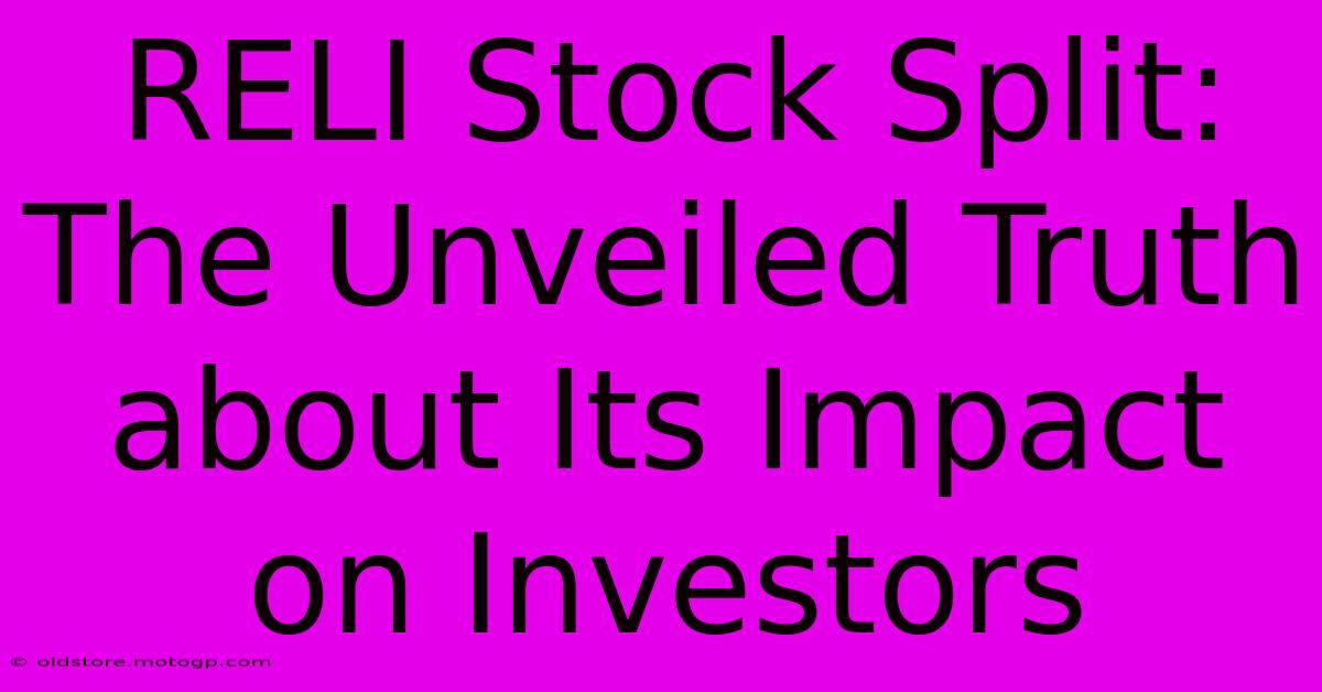 RELI Stock Split: The Unveiled Truth About Its Impact On Investors