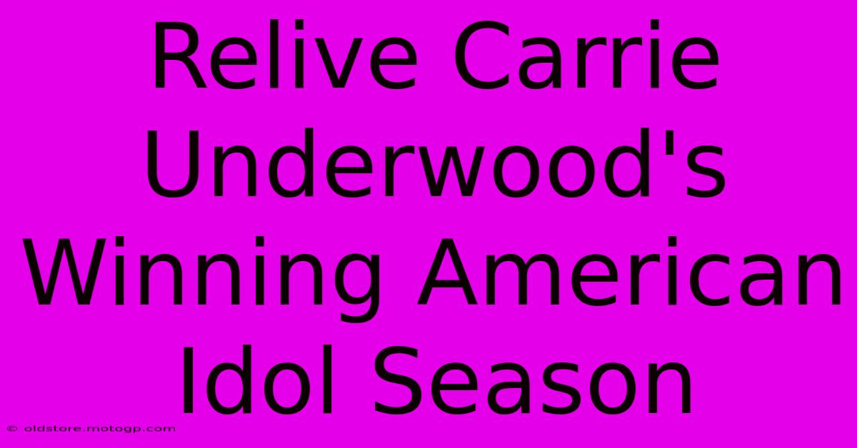 Relive Carrie Underwood's Winning American Idol Season