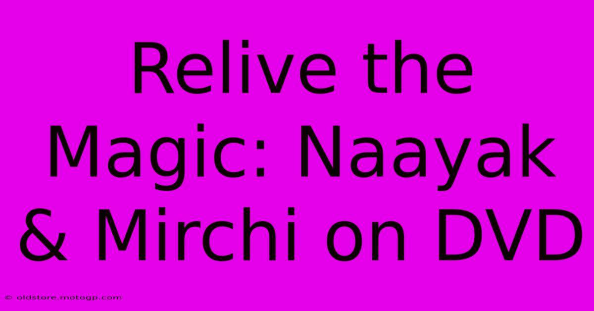 Relive The Magic: Naayak & Mirchi On DVD