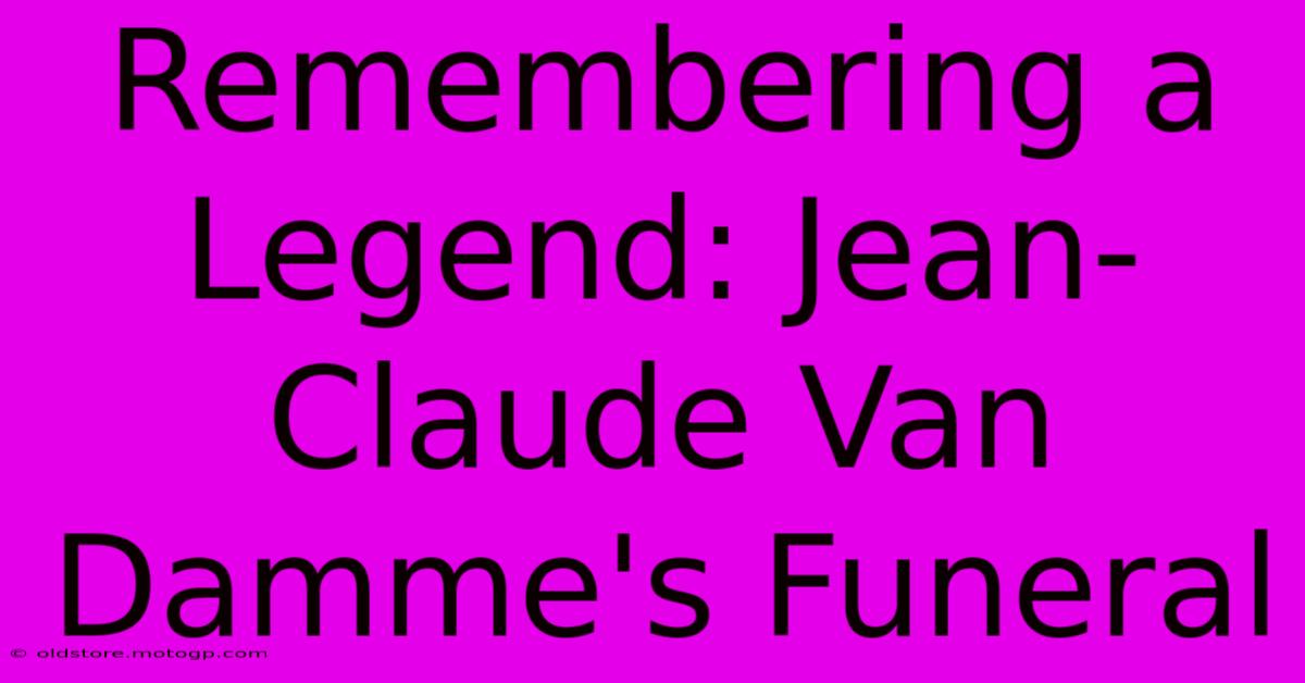 Remembering A Legend: Jean-Claude Van Damme's Funeral