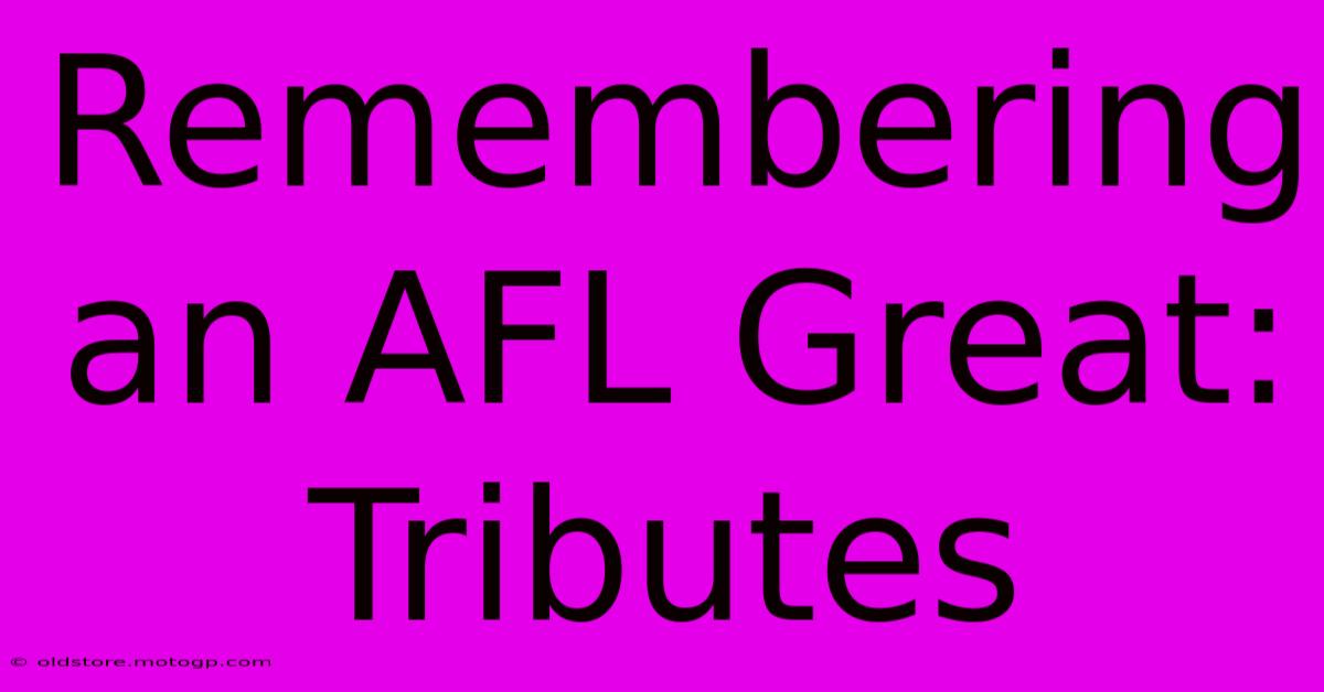 Remembering An AFL Great: Tributes