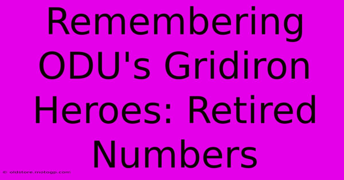 Remembering ODU's Gridiron Heroes: Retired Numbers