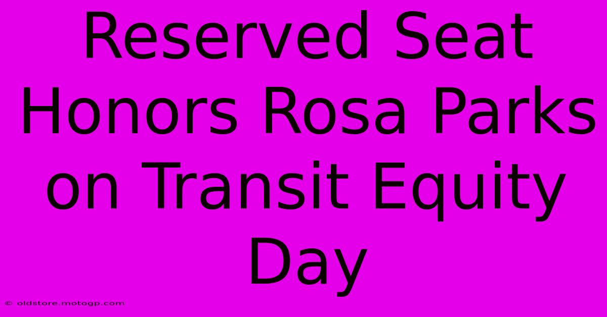 Reserved Seat Honors Rosa Parks On Transit Equity Day