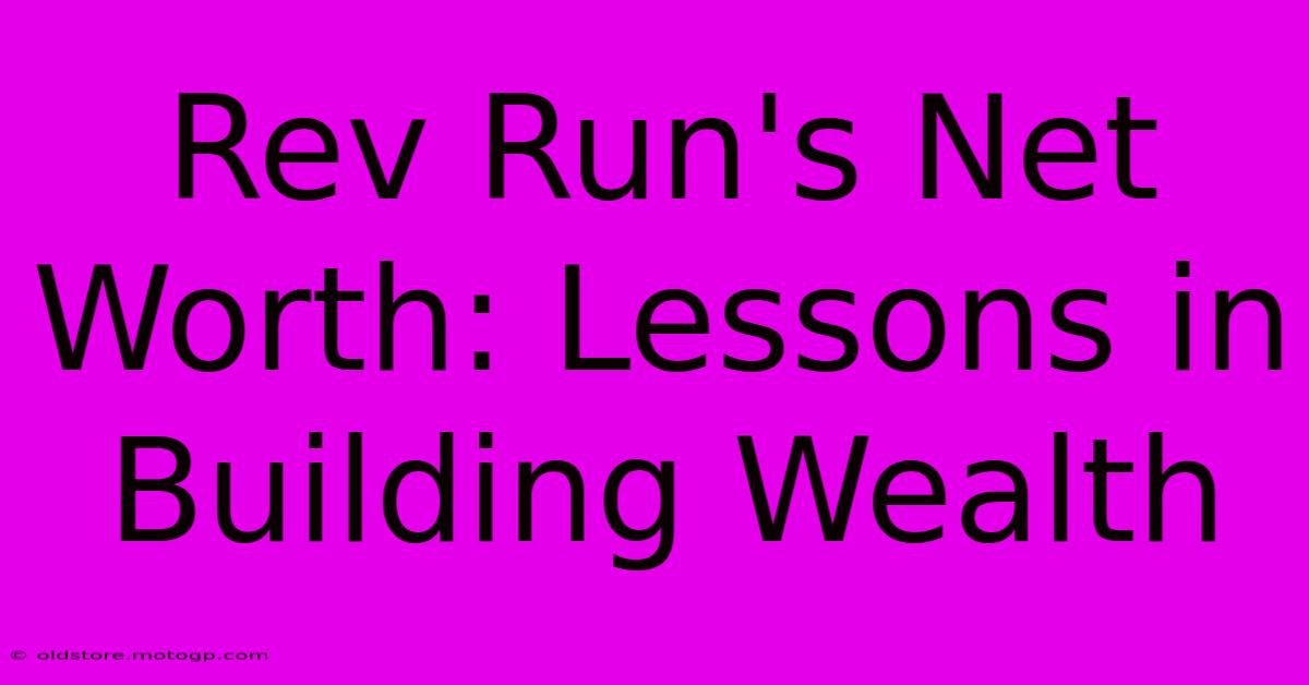 Rev Run's Net Worth: Lessons In Building Wealth