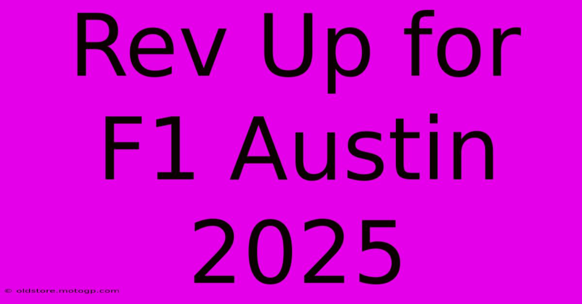 Rev Up For F1 Austin 2025