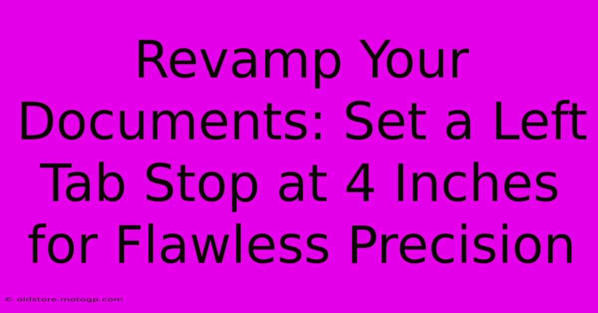 Revamp Your Documents: Set A Left Tab Stop At 4 Inches For Flawless Precision