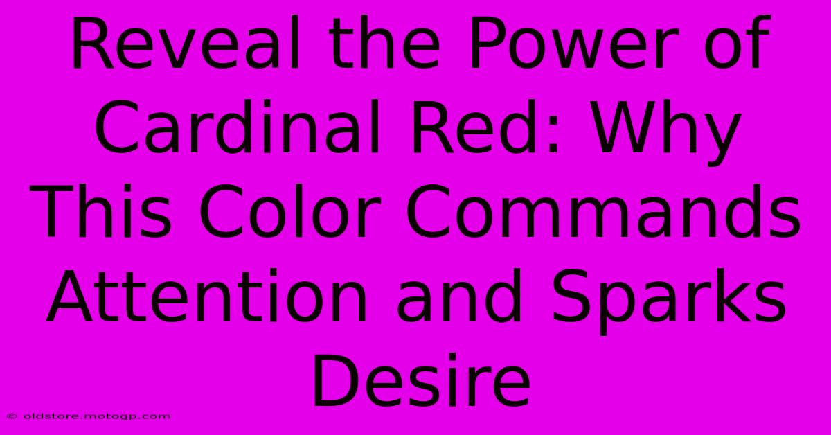 Reveal The Power Of Cardinal Red: Why This Color Commands Attention And Sparks Desire