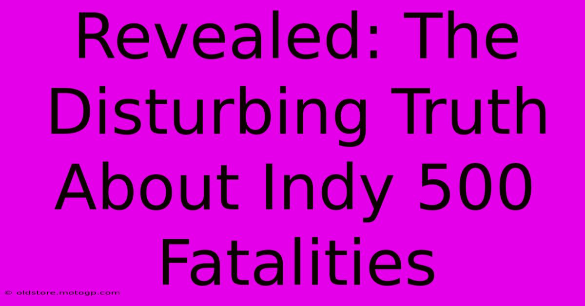 Revealed: The Disturbing Truth About Indy 500 Fatalities