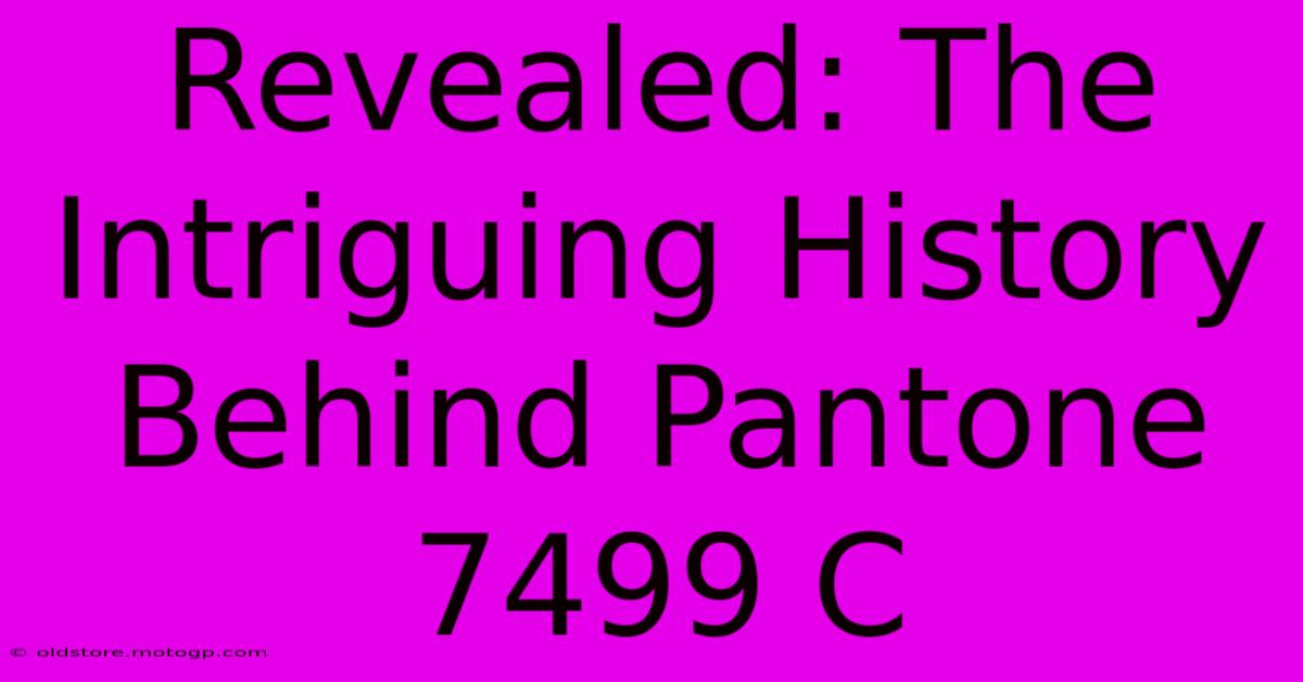 Revealed: The Intriguing History Behind Pantone 7499 C