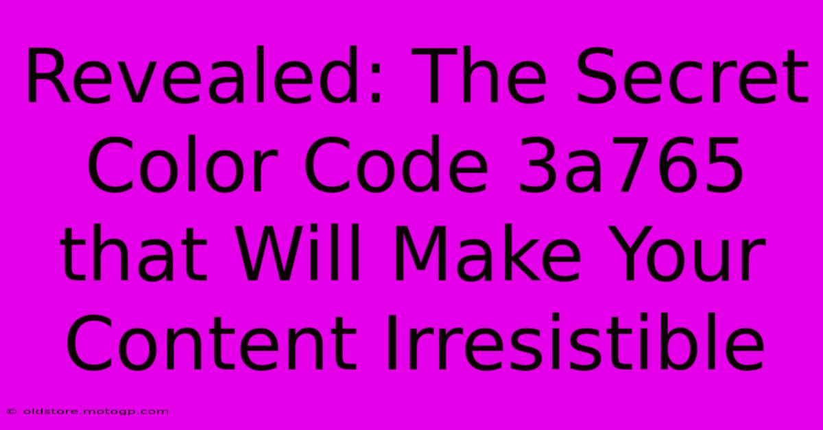 Revealed: The Secret Color Code 3a765 That Will Make Your Content Irresistible