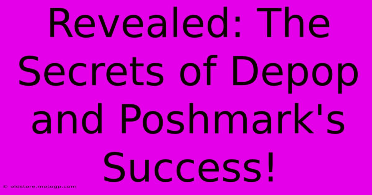 Revealed: The Secrets Of Depop And Poshmark's Success!