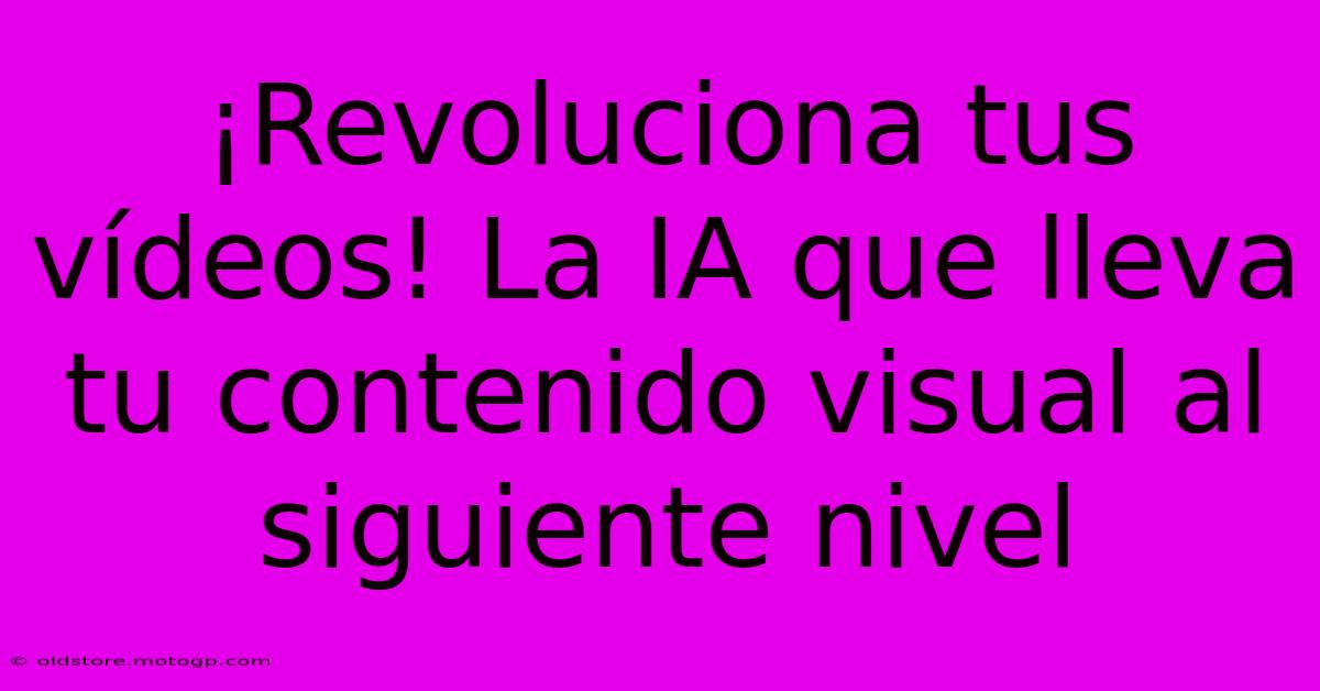 ¡Revoluciona Tus Vídeos! La IA Que Lleva Tu Contenido Visual Al Siguiente Nivel