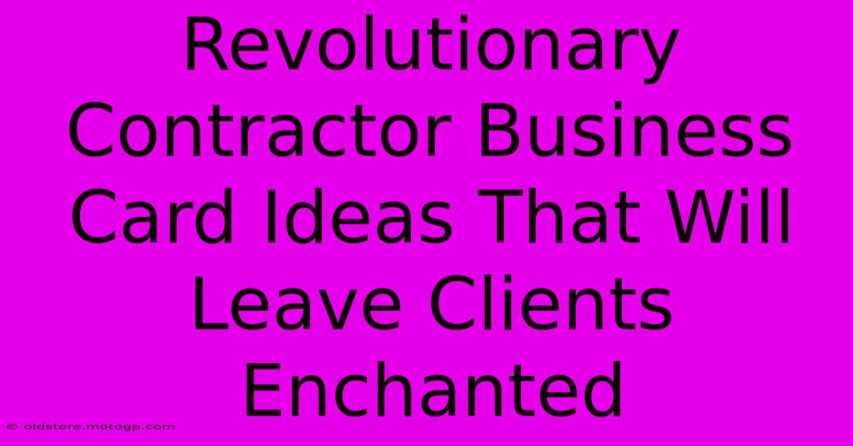 Revolutionary Contractor Business Card Ideas That Will Leave Clients Enchanted