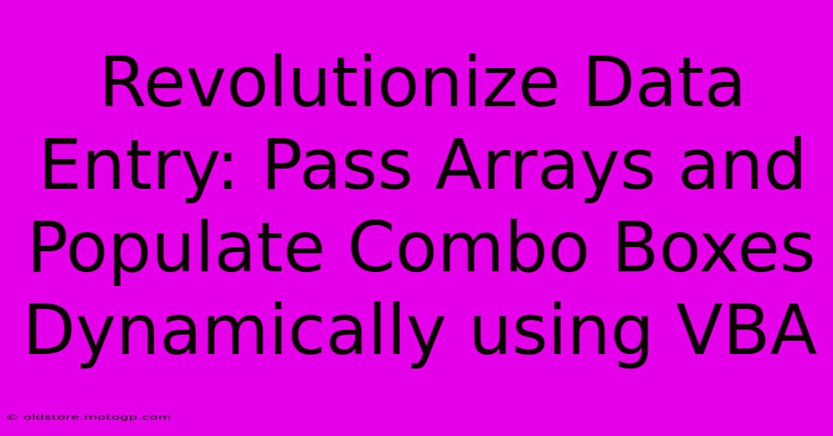 Revolutionize Data Entry: Pass Arrays And Populate Combo Boxes Dynamically Using VBA