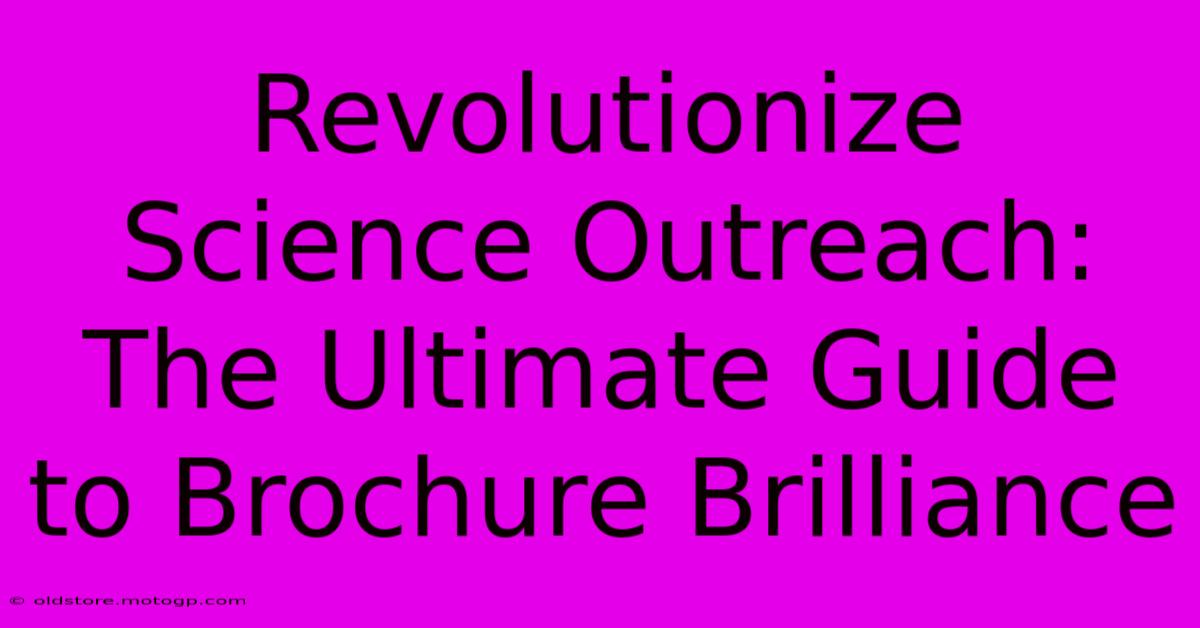 Revolutionize Science Outreach: The Ultimate Guide To Brochure Brilliance