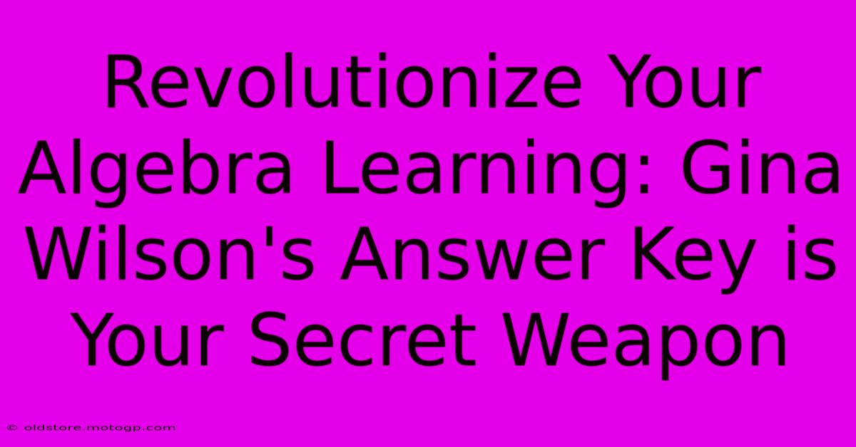 Revolutionize Your Algebra Learning: Gina Wilson's Answer Key Is Your Secret Weapon