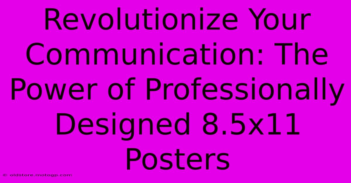 Revolutionize Your Communication: The Power Of Professionally Designed 8.5x11 Posters