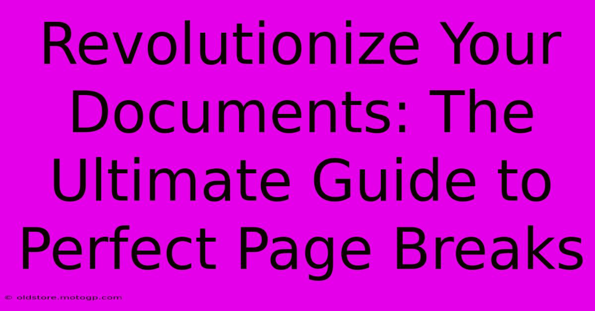 Revolutionize Your Documents: The Ultimate Guide To Perfect Page Breaks