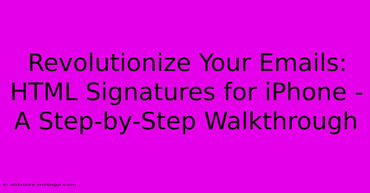 Revolutionize Your Emails: HTML Signatures For IPhone - A Step-by-Step Walkthrough