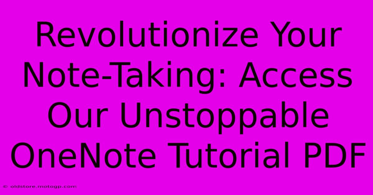 Revolutionize Your Note-Taking: Access Our Unstoppable OneNote Tutorial PDF