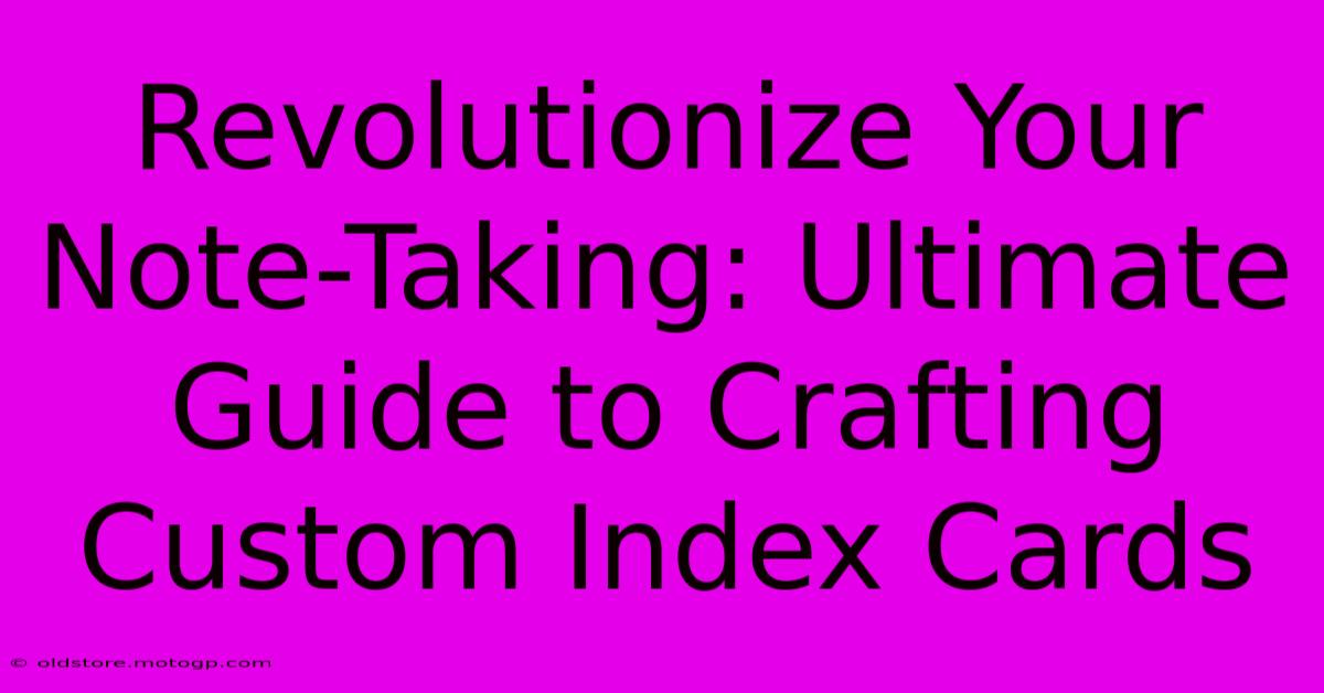 Revolutionize Your Note-Taking: Ultimate Guide To Crafting Custom Index Cards