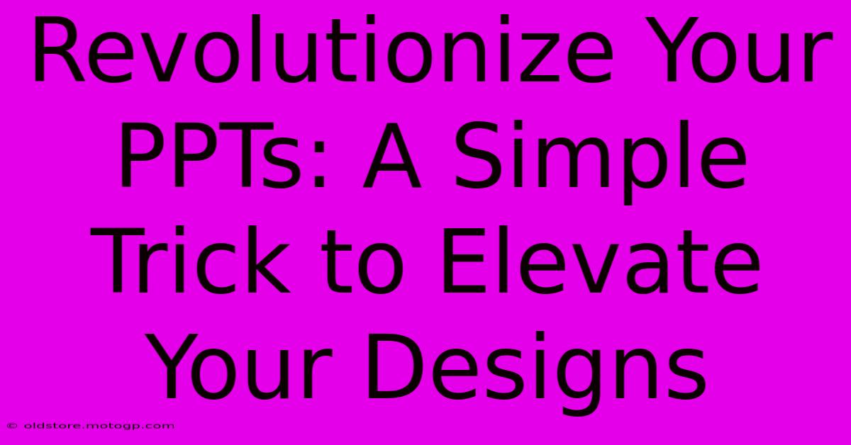 Revolutionize Your PPTs: A Simple Trick To Elevate Your Designs