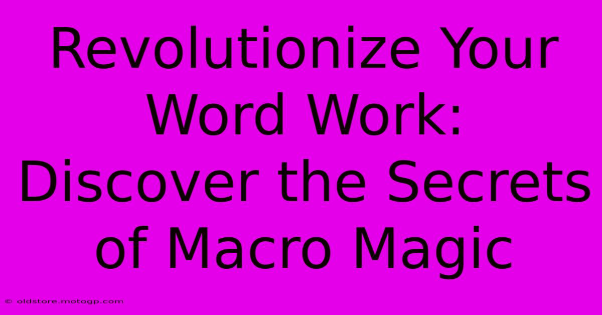 Revolutionize Your Word Work: Discover The Secrets Of Macro Magic