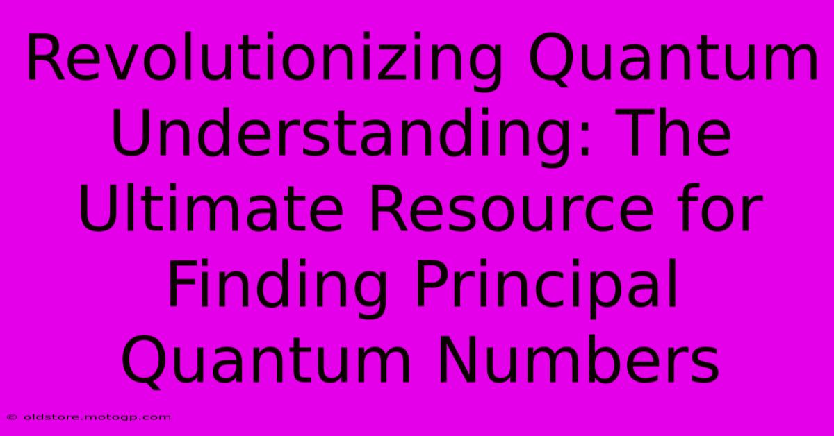 Revolutionizing Quantum Understanding: The Ultimate Resource For Finding Principal Quantum Numbers