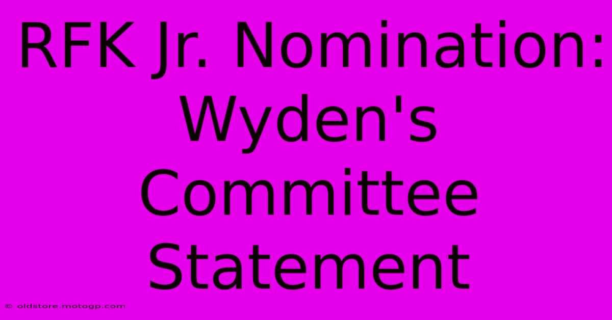 RFK Jr. Nomination: Wyden's Committee Statement