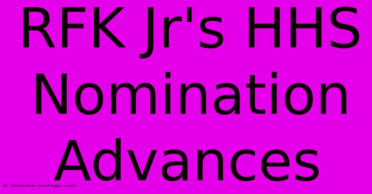 RFK Jr's HHS Nomination Advances