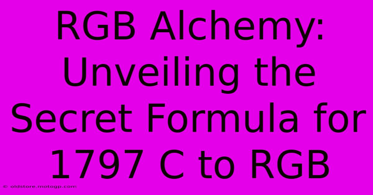 RGB Alchemy: Unveiling The Secret Formula For 1797 C To RGB