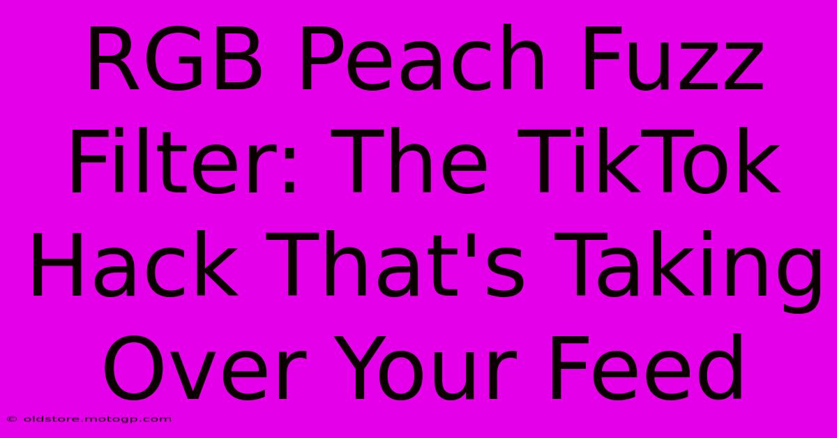 RGB Peach Fuzz Filter: The TikTok Hack That's Taking Over Your Feed