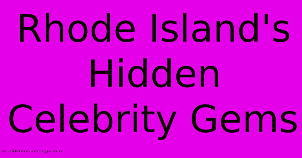 Rhode Island's Hidden Celebrity Gems