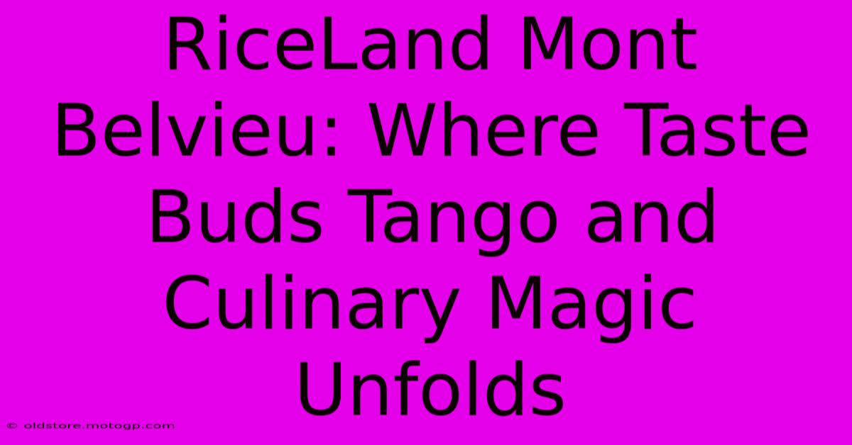 RiceLand Mont Belvieu: Where Taste Buds Tango And Culinary Magic Unfolds