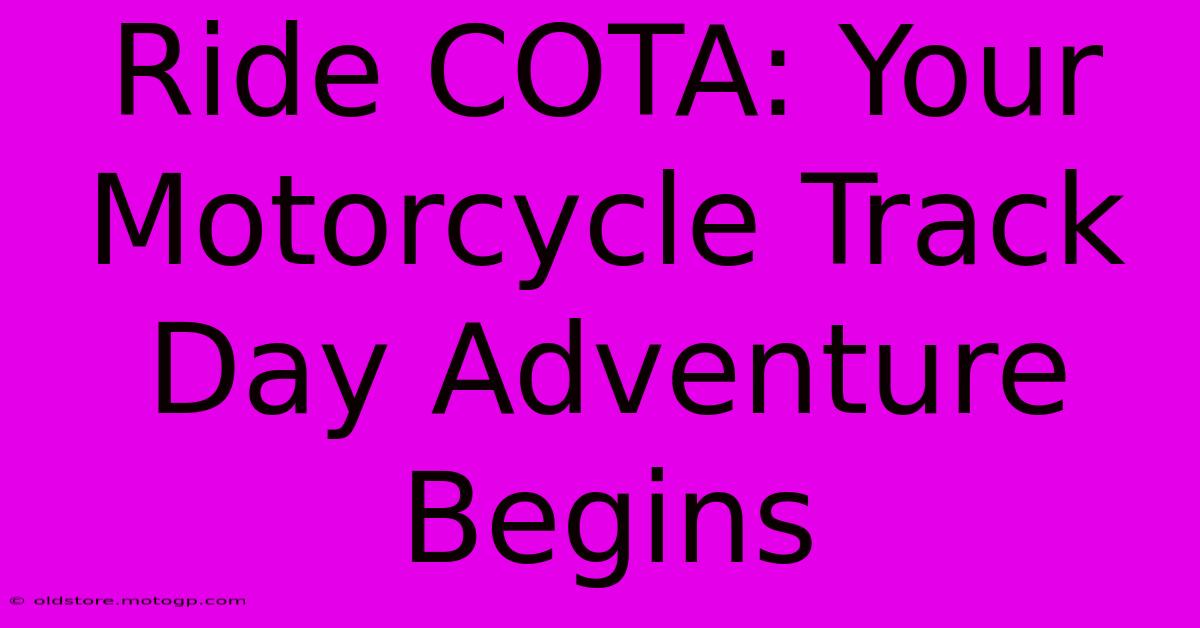 Ride COTA: Your Motorcycle Track Day Adventure Begins