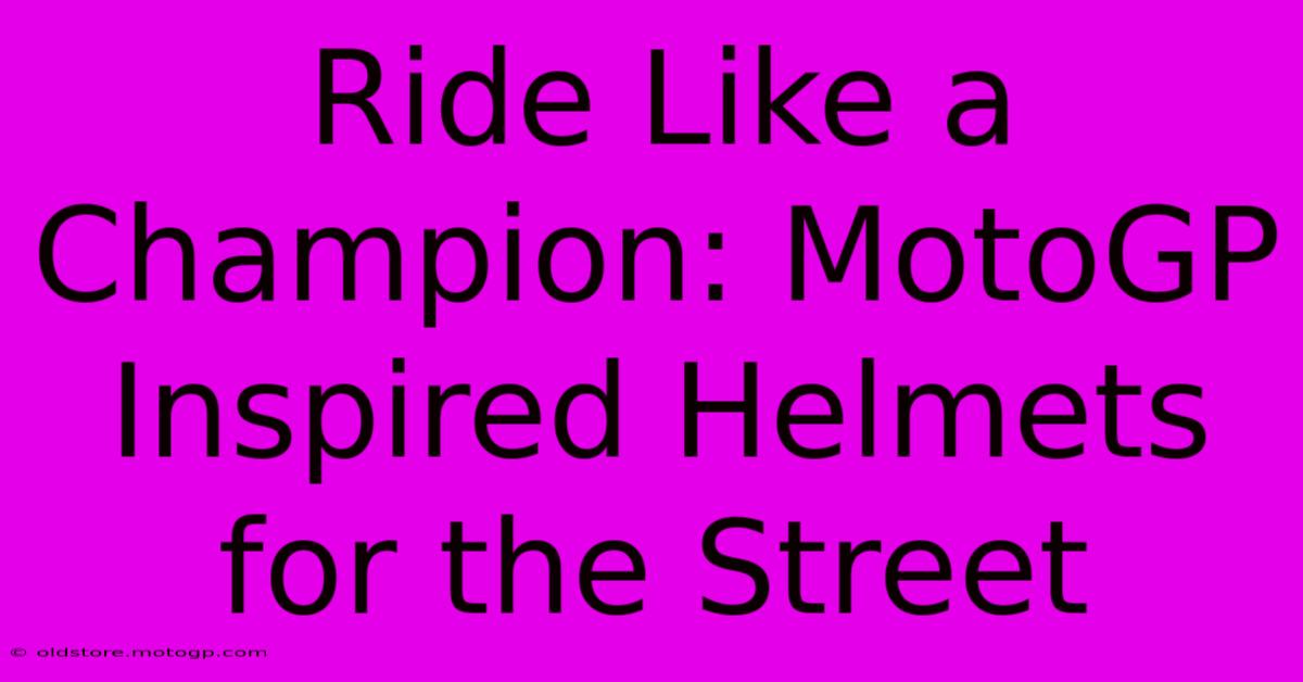 Ride Like A Champion: MotoGP Inspired Helmets For The Street