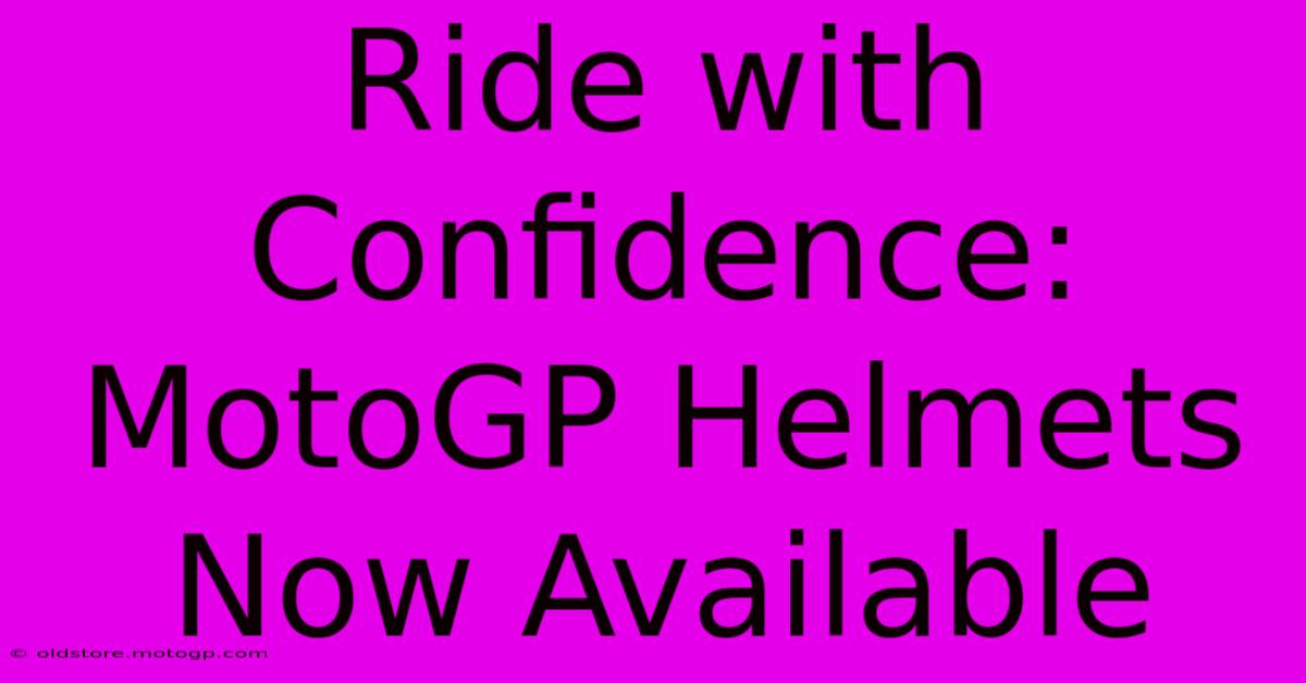 Ride With Confidence: MotoGP Helmets Now Available