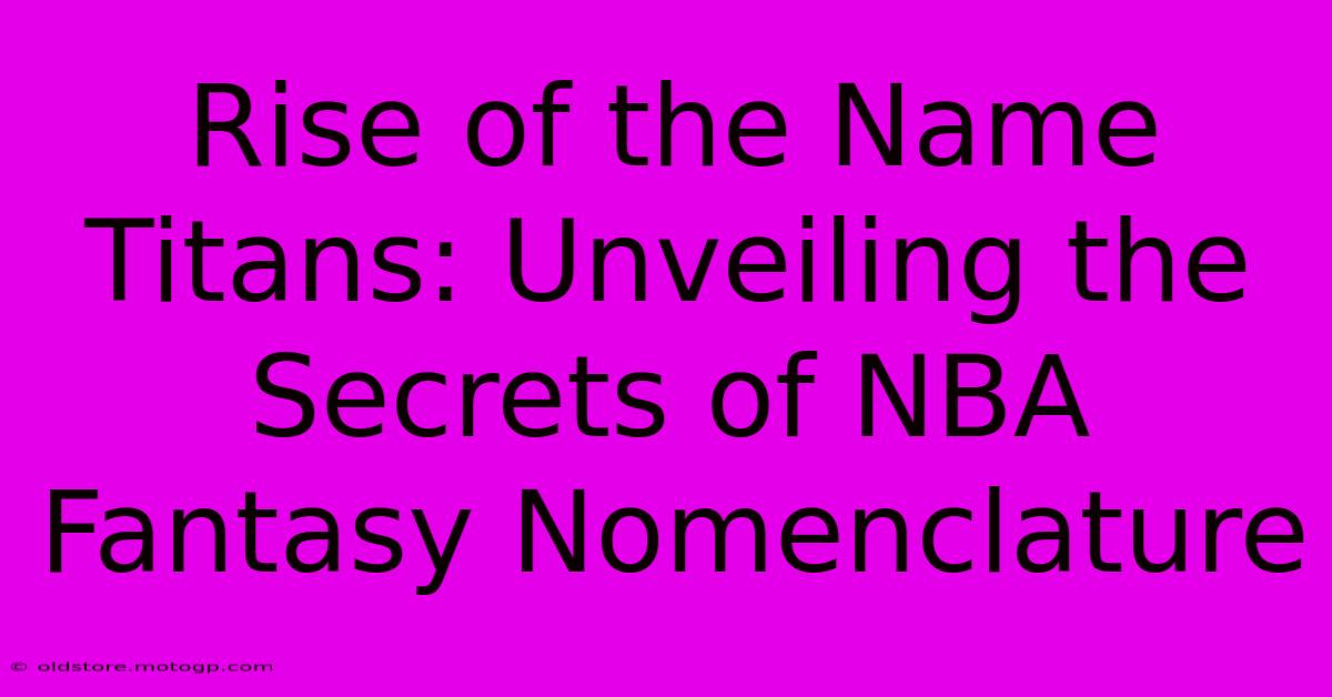 Rise Of The Name Titans: Unveiling The Secrets Of NBA Fantasy Nomenclature