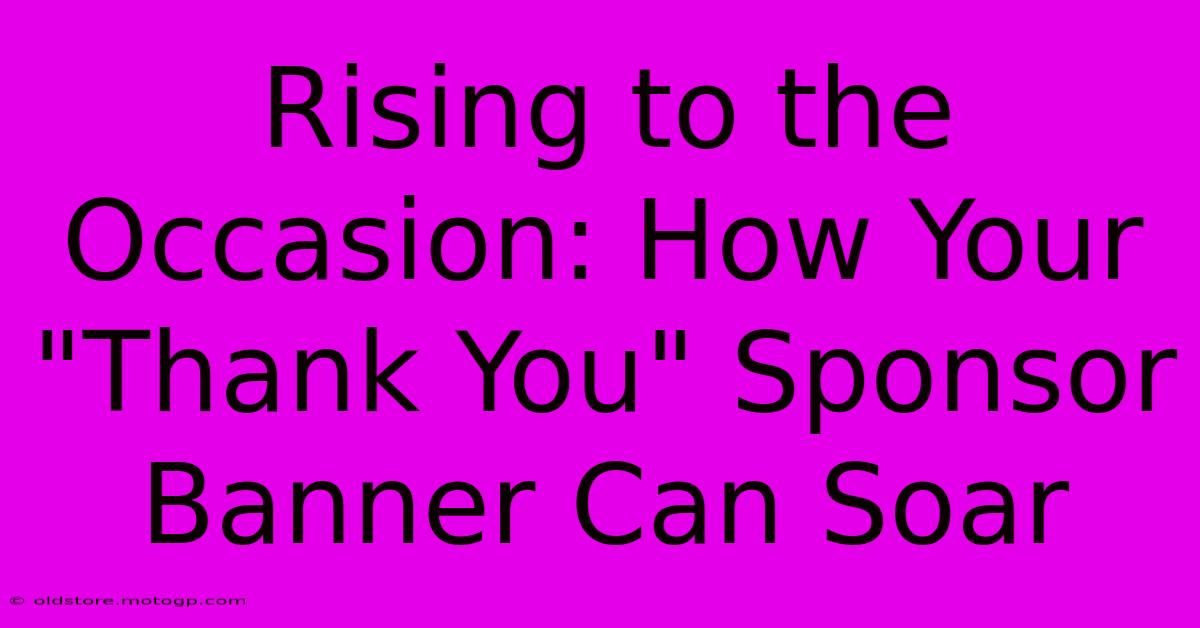 Rising To The Occasion: How Your 