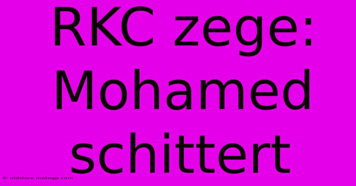 RKC Zege: Mohamed Schittert