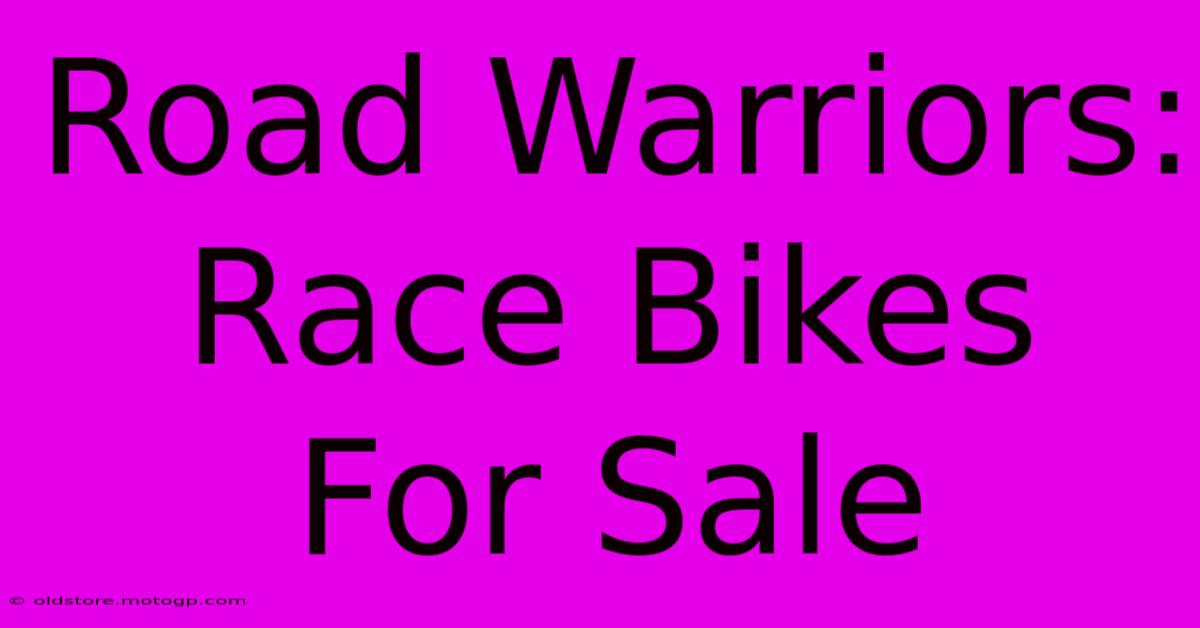 Road Warriors: Race Bikes For Sale