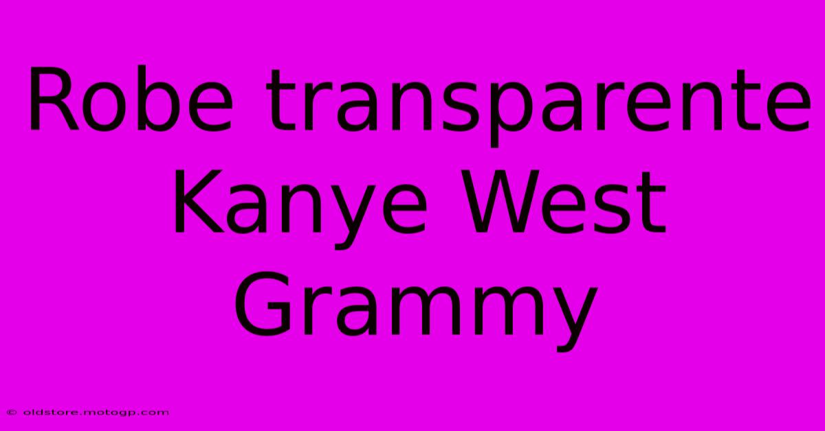 Robe Transparente Kanye West Grammy